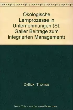 Couverture du produit · Ökologische Lernprozesse in Unternehmungen (St. Galler Beiträge zum integrierten Management)