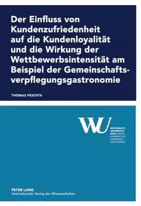 Couverture du produit · Der Einfluss von Kundenzufriedenheit auf die Kundenloyalität und die Wirkung der Wettbewerbsintensität am Beispiel der ... der 