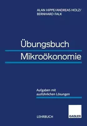 Couverture du produit · Übungsbuch Mikroökonomie: Aufgaben mit ausführlichen Lösungen