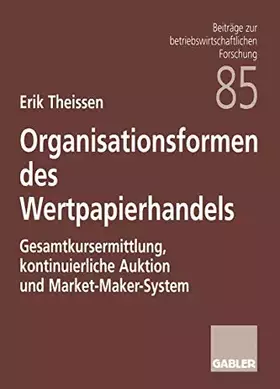 Couverture du produit · Organisationsformen des Wertpapierhandels.: Gesamtkursermittlung, kontinuierliche Auktion und Market-Maker-System (Beiträge zur