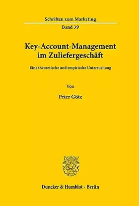 Couverture du produit · Key-Account-Management im Zuliefergeschäft.: Eine theoretische und empirische Untersuchung. (Schriften zum Marketing, Band 39)