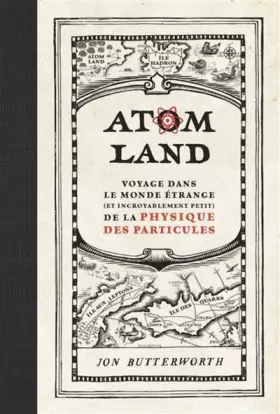 Couverture du produit · Atom Land: Voyage dans le monde étrange (et incroyablement petit) de la physique des particules