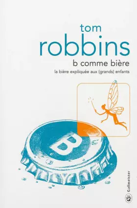 Couverture du produit · B comme bière : La bière expliquée aux (grands) enfants