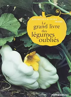 Couverture du produit · Le grand livre des légumes oubliés