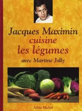 Couverture du produit · Jacques Maximin cuisine les légumes