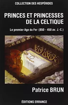 Couverture du produit · Princes et princesses de la celtique. Le Premier âge du fer en Europe, 850-450 av. J.-C.