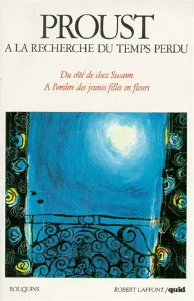 Couverture du produit · A la recherche du temps perdu, volume 1 : Quid de Marcel Proust, suivi de "Du Côté de chez Swann" et "A l'ombre des jeunes fill