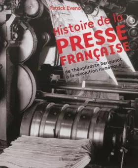 Couverture du produit · Histoire de la presse française : De Théophraste Renaudot à la révolution numérique
