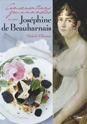 Couverture du produit · Conversations gourmandes avec Joséphine de Beauharnais
