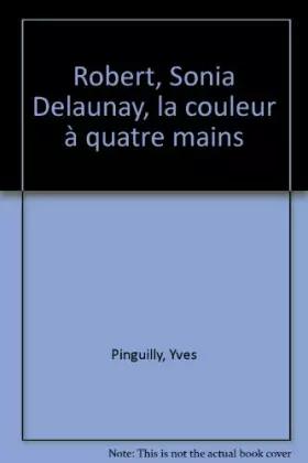 Couverture du produit · Robert, Sonia Delaunay, la couleur à quatre mains