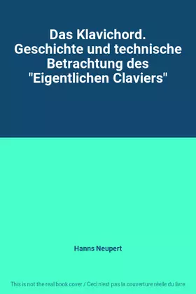 Couverture du produit · Das Klavichord. Geschichte und technische Betrachtung des "Eigentlichen Claviers"