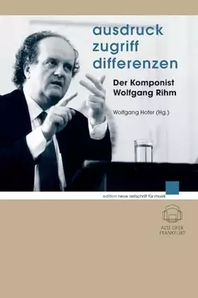 Couverture du produit · Ausdruck - Zugriff - Differenzen: Der Komponist Wolfgang Rihm (edition neue zeitschrift für musik)