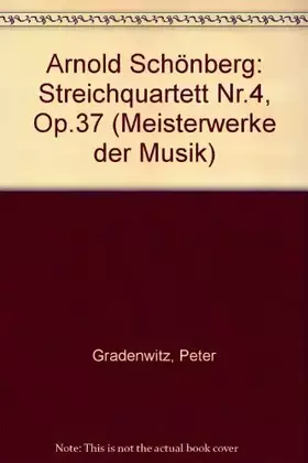 Couverture du produit · Arnold Schönberg: Streichquartett Nr. 4, op. 37 (Meisterwerke der Musik)