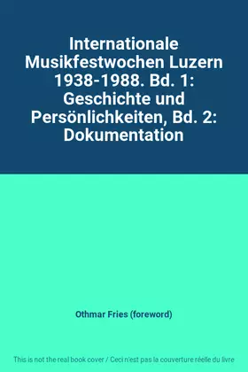 Couverture du produit · Internationale Musikfestwochen Luzern 1938-1988. Bd. 1: Geschichte und Persönlichkeiten, Bd. 2: Dokumentation