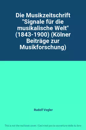Couverture du produit · Die Musikzeitschrift "Signale für die musikalische Welt" (1843-1900) (Kölner Beiträge zur Musikforschung)