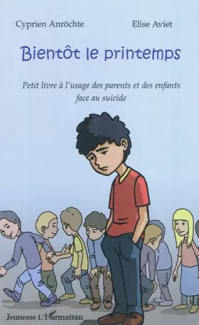 Couverture du produit · Bientôt le printemps: Petit livre à l'usage des parents et des enfants face au suicide