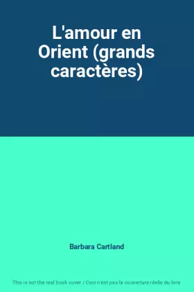 Couverture du produit · L'amour en Orient (grands caractères)