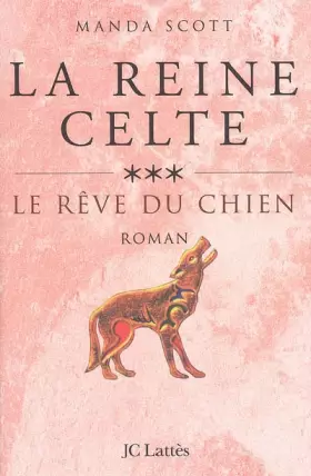 Couverture du produit · La Reine celte, Tome 3 : Le rêve du chien