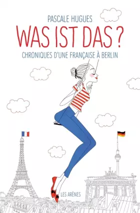 Couverture du produit · Was ist das ? Chroniques d'une française à Berlin