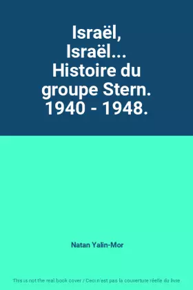 Couverture du produit · Israël, Israël... Histoire du groupe Stern. 1940 - 1948.