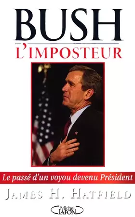 Couverture du produit · Bush l'imposteur : Le passé d'un voyou devenu président