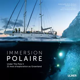 Couverture du produit · Immersion polaire - Under the pole II. 21 mois d'exploration au Groenland
