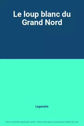 Couverture du produit · Le loup blanc du Grand Nord