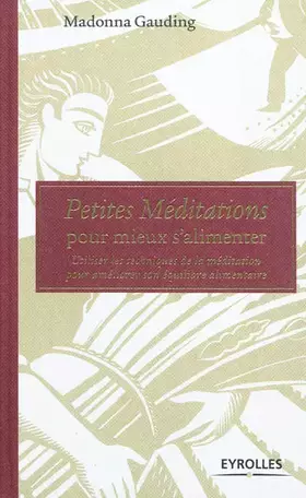 Couverture du produit · Petites méditations pour mieux s'alimenter: Utiliser les techniques de la méditation pour améliorer son équilibre alimentaire.