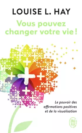 Couverture du produit · Vous pouvez changer votre vie ! Le pouvoir des affirmations positives et de la visualisation