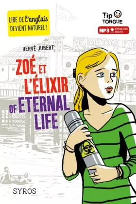 Couverture du produit · Zoé et l'Élixir of Eternal Life - collection Tip Tongue - A2 intermédiaire - dès 12 ans