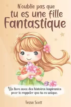 Couverture du produit · N’oublie pas que tu es une fille Fantastique: Un livre pour les enfants pour développer les talents et l’autonomie | Des histoi