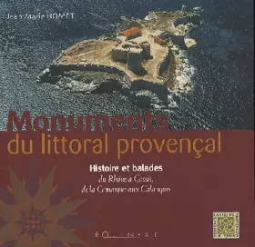 Couverture du produit · Monuments du littoral provençal : Histoire et balades du Rhône à Cassis, de la Camargue aux Calanques
