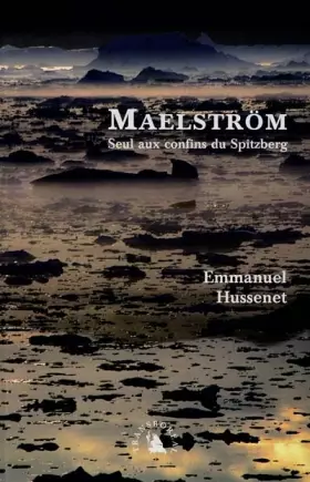 Couverture du produit · Maelström. Seul aux confins du Spitzberg