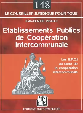 Couverture du produit · Etablissement Publics de Coopération Intercommunale : Les E.P.C.I au coeur de la coopération intercommunale