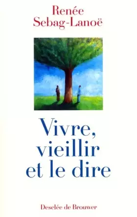 Couverture du produit · Vivre, veillir et le dire