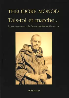 Couverture du produit · Tais-toi et marche... : Journal d'exploration El-Ghallaouya-Aratan-Chinguetti (décembre 1953-janvier 1954)
