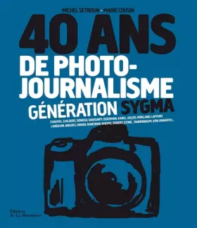 Couverture du produit · 40 ans de photo-journalisme. Génération Sygma