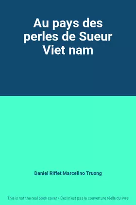 Couverture du produit · Au pays des perles de Sueur Viet nam