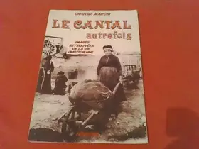Couverture du produit · Le cantal autrefois / images retrouvees de la vie quotidienne                                 103197
