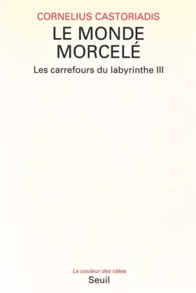 Couverture du produit · Les carrefours du labyrinthe, tome 3 : Le monde morcelé