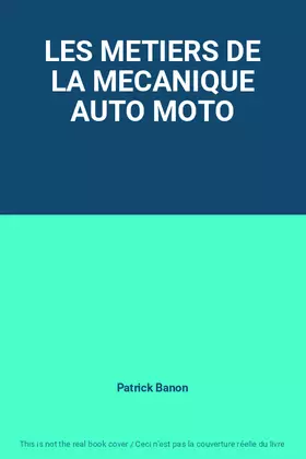 Couverture du produit · LES METIERS DE LA MECANIQUE AUTO MOTO