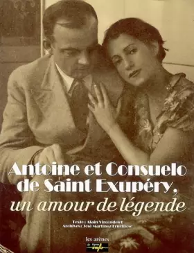 Couverture du produit · Antoine et Consuelo de Saint-Exupéry : Un amour de légende