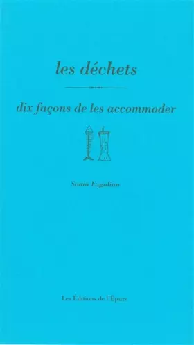 Couverture du produit · Les Déchets, dix façons de les accomoder