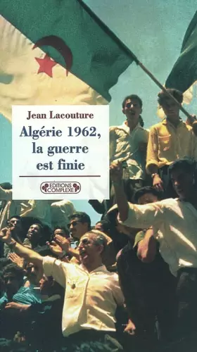 Couverture du produit · 1962, l'Algérie la guerre est finie