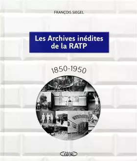 Couverture du produit · Les archives inédites de la RATP : 1850 - 1950