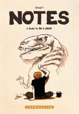 Couverture du produit · Notes, Tome 1 : Born to be a larve : Juillet 2004-Juillet 2005