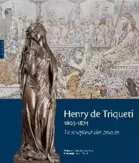 Couverture du produit · Henry de Triqueti 1803-1874 : Le sculpteur des princes