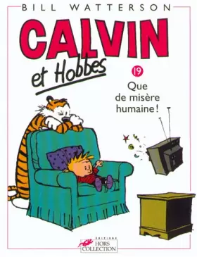 Couverture du produit · Calvin et Hobbes, tome 19 : Que de misère humaine !