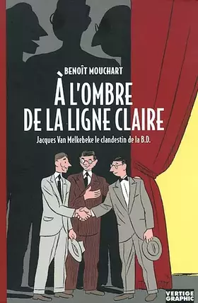 Couverture du produit · A l'ombre de la ligne claire. Jacques Van Melkebeke, le clandestin de la BD