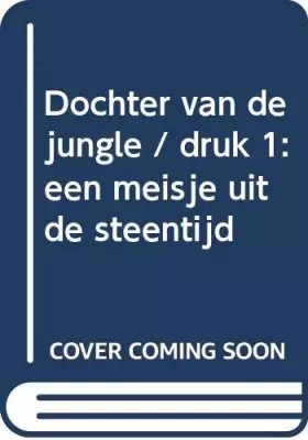 Couverture du produit · Dochter van de jungle: een meisje uit de steentijd